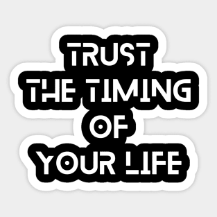 trust the timing of your life typography design Sticker
